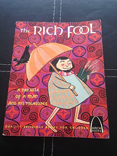 Imagen de archivo de The Rich Fool: A Parable of a Man and His Treasures: Luke 12:16-21 for Children (Arch Books) a la venta por HPB-Diamond