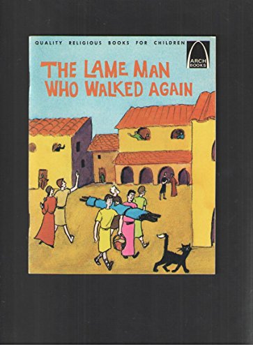 Stock image for The Lame Man Who Walked Again : Matthew 9:2-8 for Children (Arch Books, 3) for sale by Gulf Coast Books