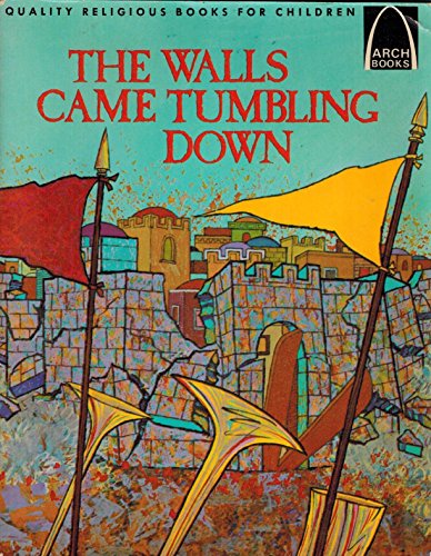 9780570060246: The Walls Came Tumbling Down: Joshua 1-6 for Children (Arch Books)
