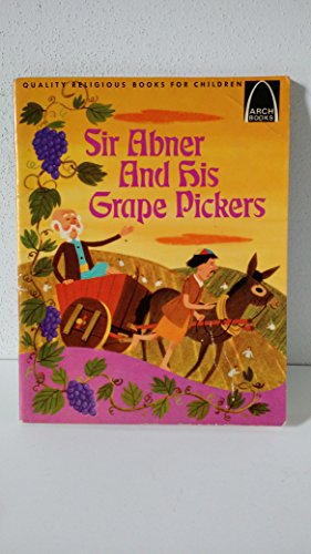 9780570060512: Sir Abner and His Grape Pickers