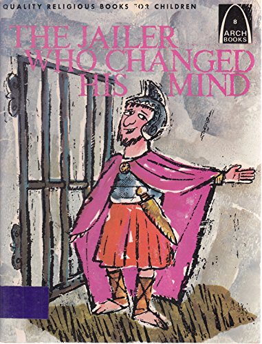 Beispielbild fr The Jailer Who Changed His Mind: Acts 16:19-34 for Children (Arch Books) zum Verkauf von Books of the Smoky Mountains