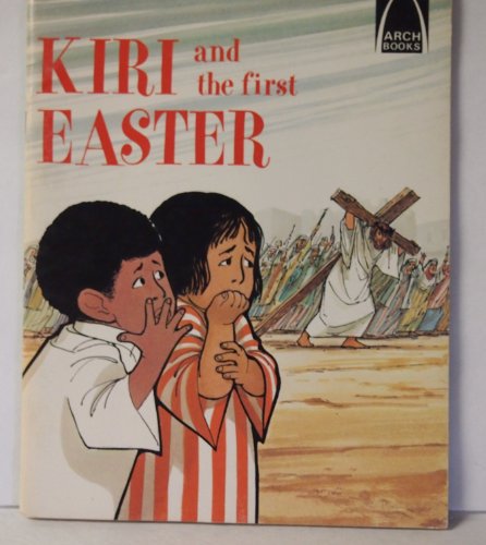 9780570060642: Kiri and the First Easter: Luke 23:18-24:11 for Children (Arch Books)