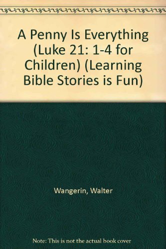9780570060840: A Penny Is Everything (Luke 21: 1-4 for Children) (Learning Bible Stories is Fun)