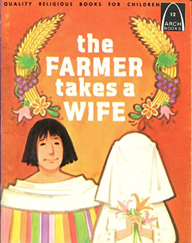 Stock image for The Farmer Takes a Wife : Genesis 27:46-29:28 for Children (Arch Books, 12) for sale by Wonder Book