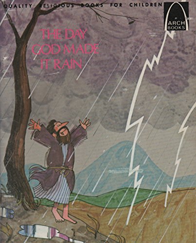 Stock image for The Day God Made It Rain: I Kings 17-18 for Children for sale by Gulf Coast Books