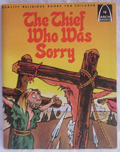 Stock image for The thief who was sorry: Luke 23:32-43 for children (Arch books) for sale by Better World Books