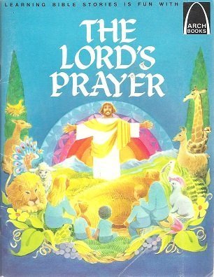 9780570061618: The Lord's Prayer: Matthew 6:9-13, Luke 11:1-4 for Children (Arch Book)