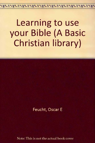 Imagen de archivo de Learning to use your Bible (A Basic Christian library) a la venta por SecondSale