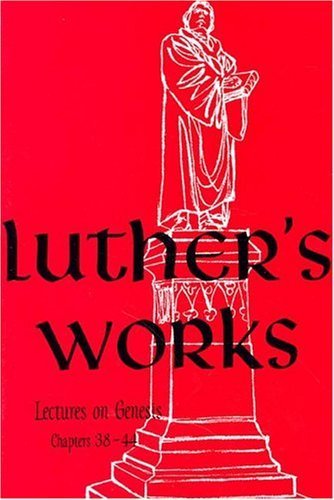 Luther's Works Lectures on Genesis/Chapters 38-44 (Luther's Works (Concordia)) - Paul D. Pahl