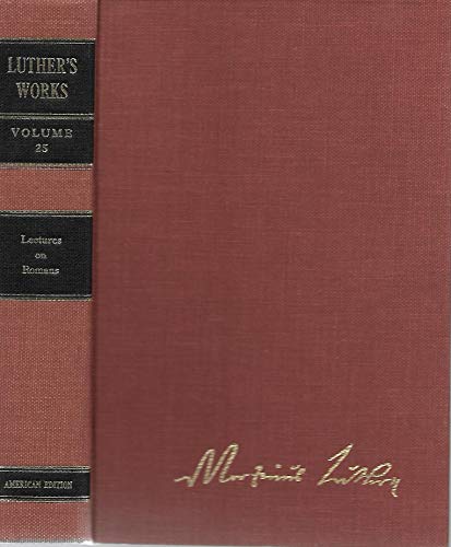 Luther's Works, Volume 25: Lectures on Romans, Glosses and Schoilia (Luther's Works) (9780570064251) by Luther, Dr Martin