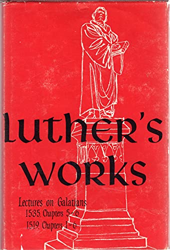 9780570064275: Luther's Works Lectures on Galatians/Chapters 5-6 Chapters 1-6