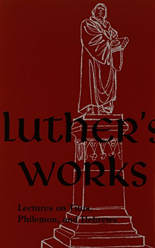 Luther's Works Volume 29: Lectures on Titus, Philemon, and Hebrews