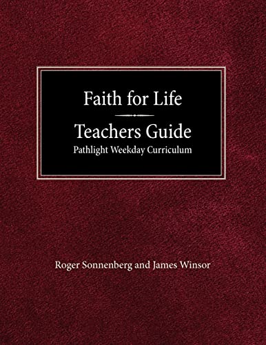 Faith for Life High School Teachers Guide - Pathlight Weeday Curriculum (9780570066644) by Sonnenberg, Roger; Winsor, James