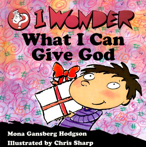 Stock image for I Wonder What I Can Give God for sale by Better World Books