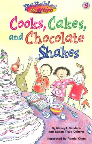 Imagen de archivo de Cooks, Cakes, and Chocolate Shakes - Parables in Action a la venta por SecondSale