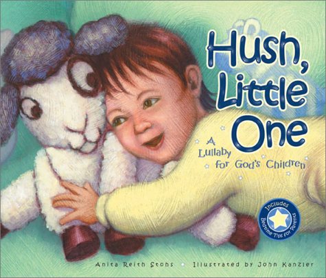 Beispielbild fr Hush, Little One: A Lullaby for God's Children zum Verkauf von SecondSale