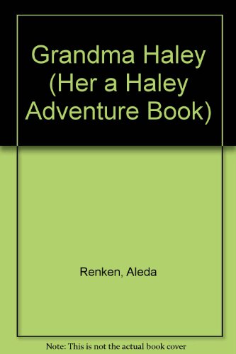 Stock image for Grandma Haley: a Haley Adventure Book for sale by Hedgehog's Whimsey BOOKS etc.