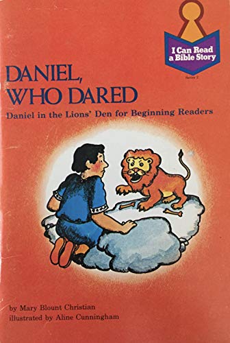 Daniel, who dared: Daniel in the lions' den for beginning readers : Daniel 1:1-8, 6 for children (I can read a Bible story) (9780570073192) by Christian, Mary Blount