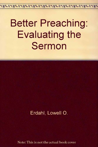 Stock image for Better Preaching: Evaluating the Sermon (The Preacher's workshop series) for sale by Book House in Dinkytown, IOBA
