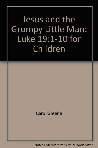 Stock image for Jesus and the Grumpy Little Man: Luke 19:1-10 for Children for sale by ThriftBooks-Atlanta