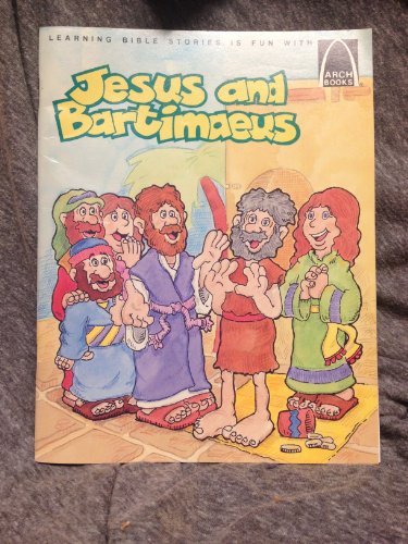 Stock image for Jesus and Bartimaeu: Mark 10:46-52, Matthew 20:29-34, Luke 18:35-43 for Children (Learning Bible Stories Is Fun With Arch Books) for sale by SecondSale