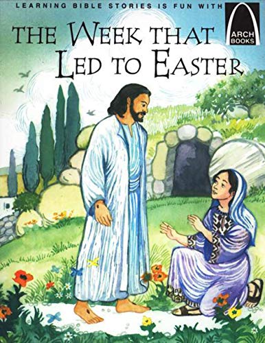 Imagen de archivo de The Week That Led to Easter - Arch Books a la venta por SecondSale