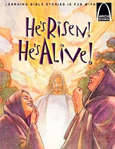 9780570075837: He's Risen! He's Alive!: The Story of Christ's Resurrection Matthew 27:32-28:10 for Children (Arch Books)