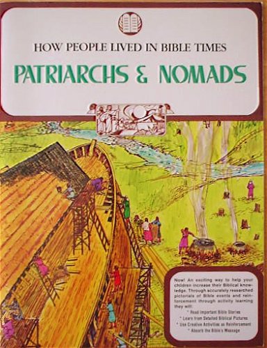 Patriarchs & Nomads (How People Lived in Bible Times, Book One) (9780570081753) by Carol Greene