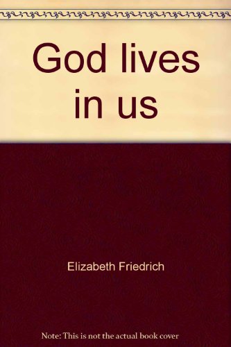 God lives in us: Student book (Eternal word) (9780570082224) by Friedrich, Elizabeth