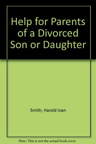 Help for Parents of a Divorced Son or Daughter (9780570082538) by Smith, Harold Ivan