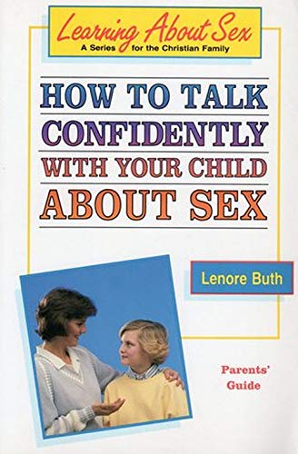 Imagen de archivo de How to Talk Confidently With Your Child About Sex: Parents Guide (Learning about sex series) a la venta por Wonder Book