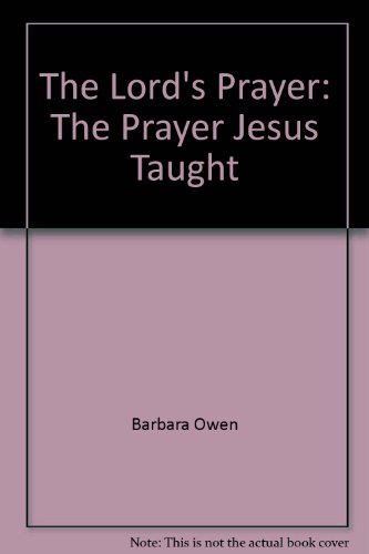 The Lord's Prayer: The prayer Jesus taught (9780570085294) by Owen, Barbara