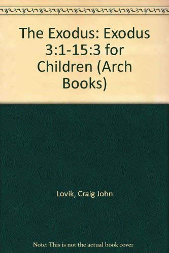 Stock image for The Exodus: Exodus 3:1-15:3 for Children (Arch Books) for sale by Wonder Book
