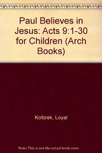 Imagen de archivo de Paul Believes in Jesus: Acts 9:1-30 for Children (Arch Books) a la venta por Hawking Books