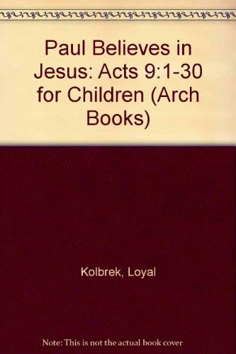 Stock image for Paul Believes in Jesus: Acts 9:1-30 for Children (Arch Books) for sale by Hawking Books