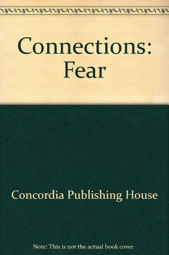 Connections: Fear (9780570093749) by Concordia Publishing House; Streufert, Donna