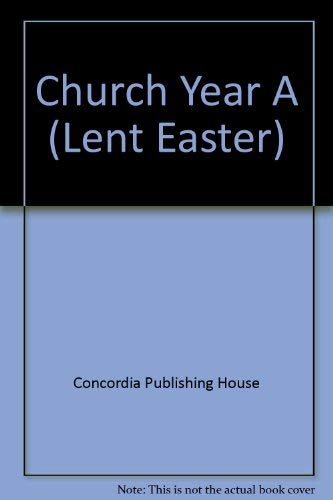 Church Year A (Lent Easter) (9780570094449) by Concordia Publishing House