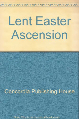 Lent Easter Ascension (9780570094609) by Concordia Publishing House