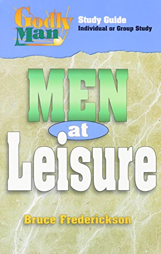 Stock image for Men at Leisure (Godly Man Bible Study) for sale by GoldBooks