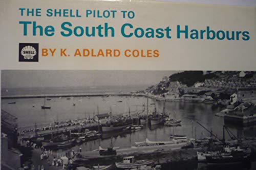 Beispielbild fr The Shell Pilot to The South Coast Harbours A Shell Guide zum Verkauf von ANTIQUARIAT Franke BRUDDENBOOKS