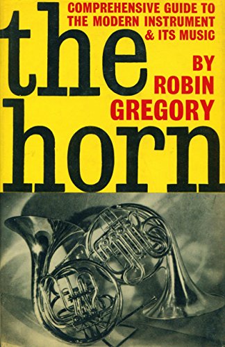 9780571046676: The Horn: A Comprehensive Guide to the Modern Instrument and Its Music