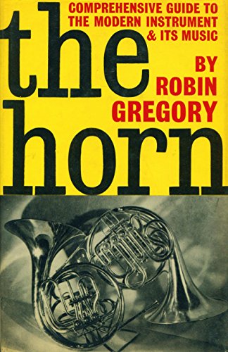 9780571046676: The horn: A comprehensive guide to the modern instrument & its music