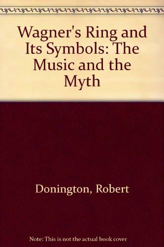 Beispielbild fr Wagner's "Ring" and Its Symbols: The Music and the Myth zum Verkauf von WorldofBooks