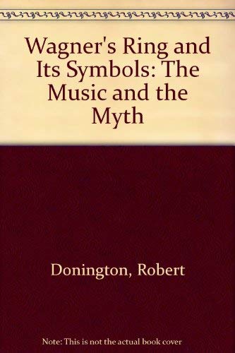 9780571046782: Wagner's "Ring" and Its Symbols: The Music and the Myth