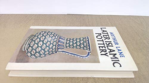 Stock image for Later Islamic Pottery: Persia, Syria, Egypt, Turkey for sale by ThriftBooks-Dallas