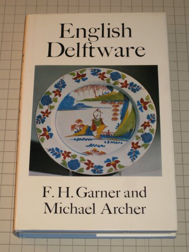 English delftware, (The Faber monographs on pottery and porcelain) (9780571047567) by Garner, Frederick Horace