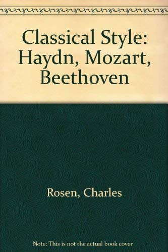 Stock image for THE CLASSICAL STYLE: Haydn, Mozart, Beethoven for sale by Amazing Book Company