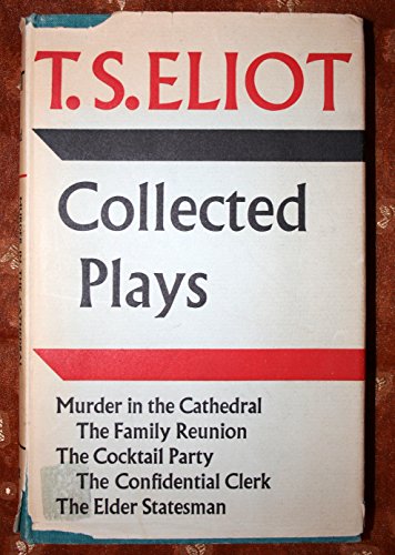Collected Plays 1935-1958 ; Murder in the cathedral, Family reunion, Cocktail Party, Confidential Clerk, The Elder Statesman - Eliot, T. S.