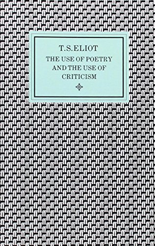 The Use of Poetry and the Use of Criticism: Studies in The Relation of Criticism to Poetry in Eng...