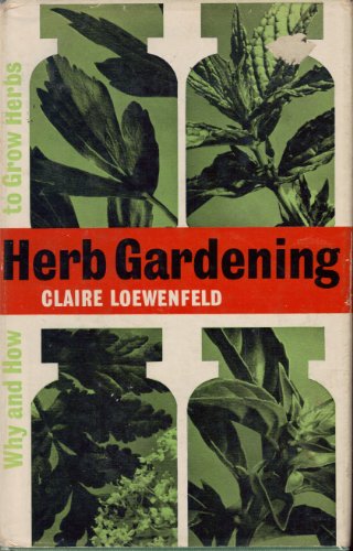 Beispielbild fr Herb Gardening: Why and How to Grow Herbs zum Verkauf von WorldofBooks